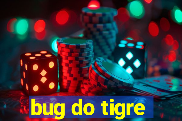 bug do tigre